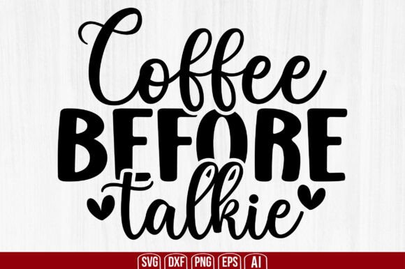 Coffee Before Talkie Svg: A Versatile Digital Tool for Creators and Entrepreneurs
